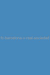 FC Barcelona v Real Sociedad