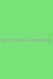 Aston Villa v Brentford