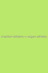 Charlton Athletic v Wigan Athletic