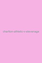 Charlton Athletic v Stevenage
