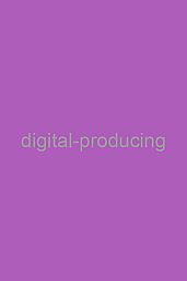 Digital Producing
