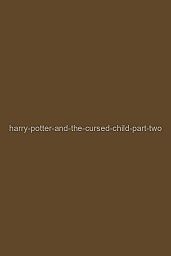 Harry Potter and the Cursed Child: Part Two