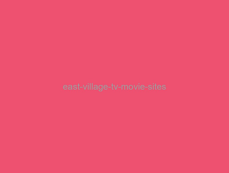 East Village TV & Movie Sites