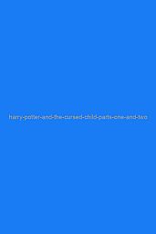 Harry Potter and the Cursed Child: Parts One and Two