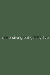 Immersive Great Gatsby [LIVE]