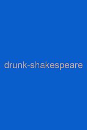 Drunk Shakespeare