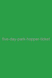 Five Day Park Hopper Ticket
